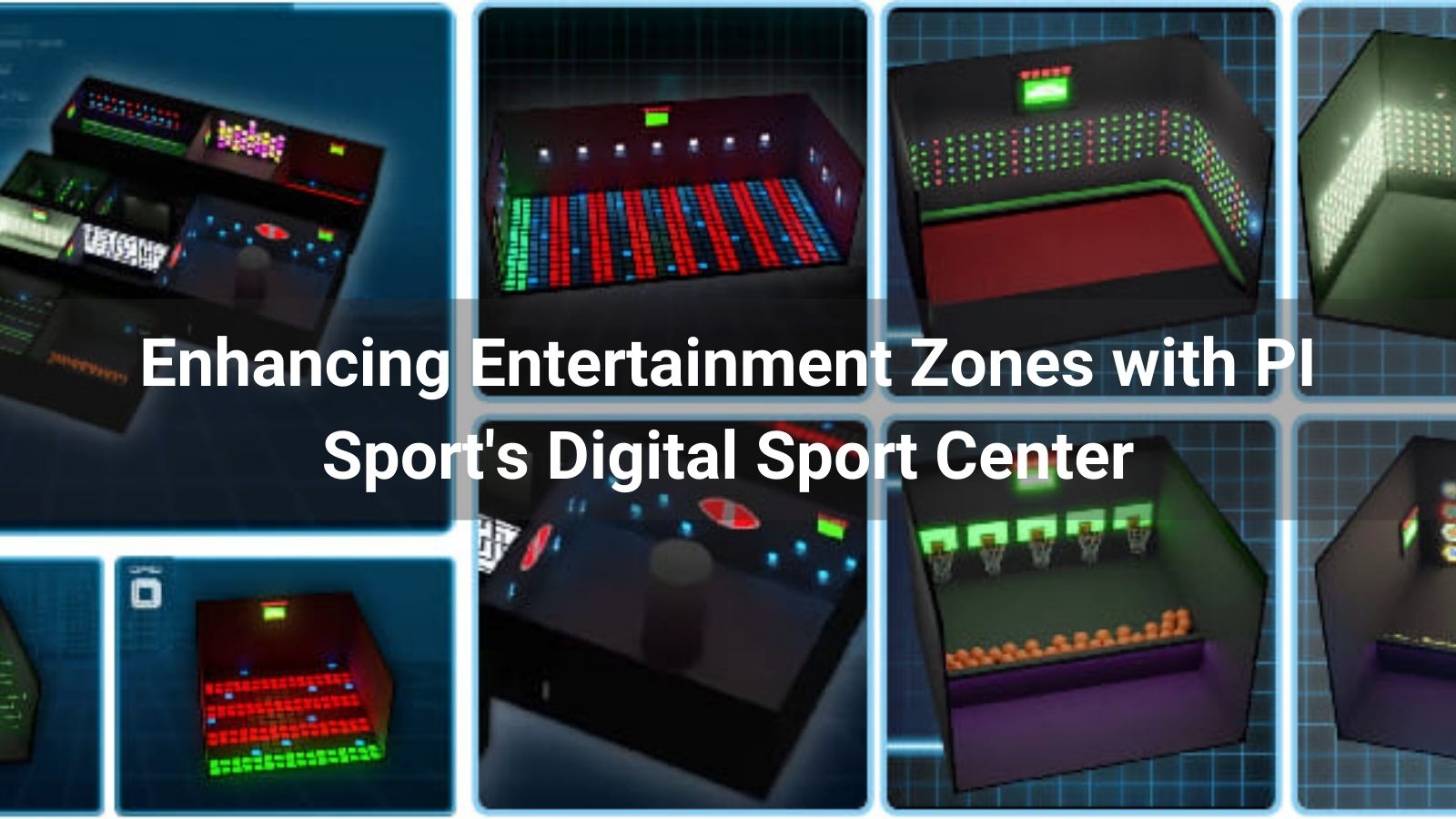 Mejorando las zonas de entretenimiento con el Centro Deportivo Digital de PI Sport
   
